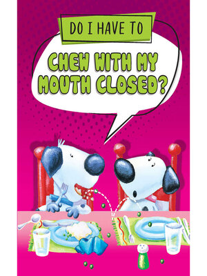 cover image of Do I Have to Chew with My Mouth Closed?